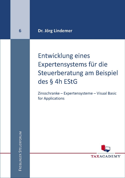 Entwicklung eines Expertensystems f&uuml;r die Steuerberatung am Beispiel des &sect; 4h EStG - J&ouml;rg Dr. Lindemer