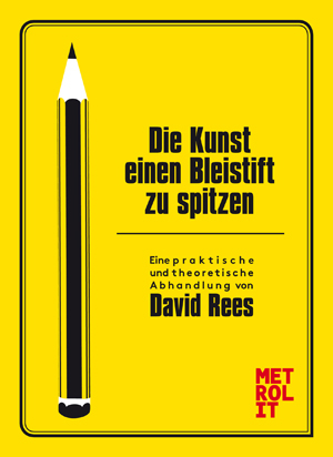 Die Kunst einen Bleistift zu spitzen - David Rees