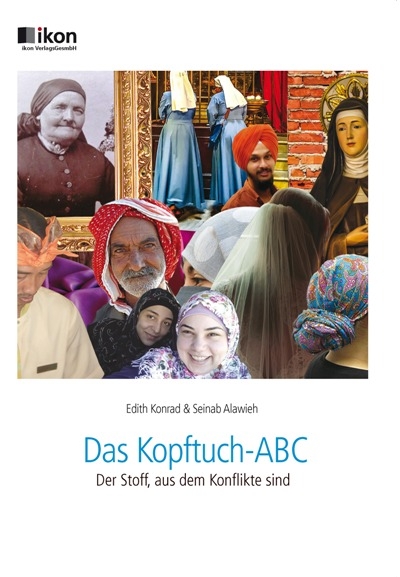 Das Kopftuch-ABC - Der Stoff, aus dem Konflikte sind - Edith Konrad, Seinab Alawieh