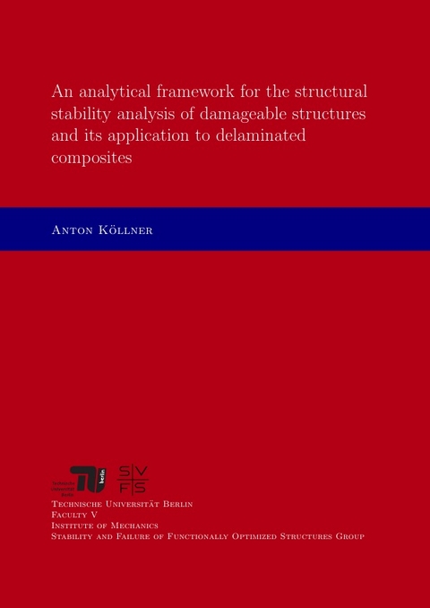 An analytical framework for the structural stability analysis of damageable structures and its application to delaminated composites - Anton K&ouml;llner