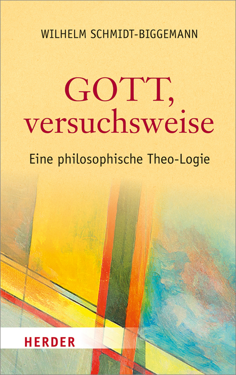 Gott, versuchsweise - Wilhelm Schmidt-Biggemann