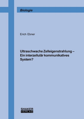 Ultraschwache Zelleigenstrahlung – Ein interzellulär kommunikatives System?