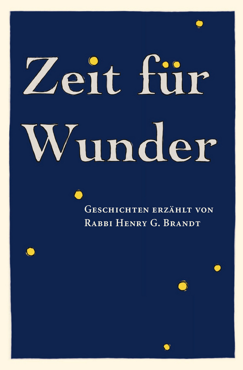Zeit f&uuml;r Wunder: Geschichten erz&auml;hlt von Rabbi Henry G. Brandt - Henry G. Brandt