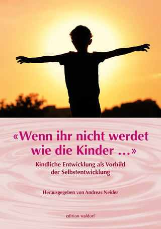 «Wenn Ihr nicht werdet wie die Kinder ...»