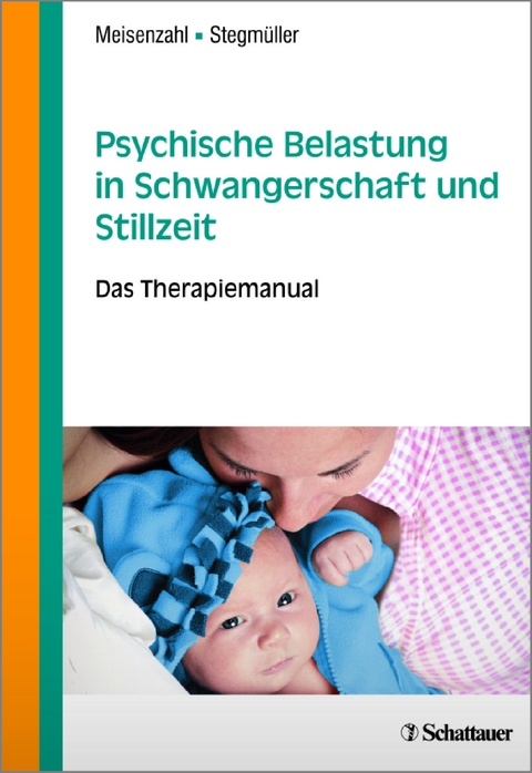 Psychische Belastung in Schwangerschaft und Stillzeit - Eva Meisenzahl, Veronika Stegm&uuml;ller