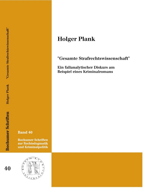 "Gesamte Strafrechtswissenschaft" - Ein fallanalytischer Diskurs am Beispiel eines Kriminalromans - Holger Plank