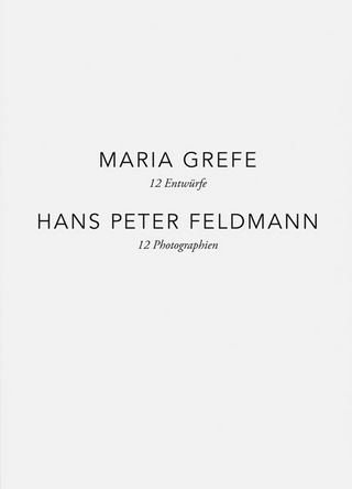 Maria Grefe - 12 Entwürfe, Hans Peter Feldmann - 12 Photographien