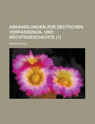Abhandlungen Zur Deutschen Verfassungs- Und Rechtsgeschichte (1)