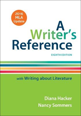 A Writer's Reference with Writing About Literature with 2016 MLA Update - Diana Hacker, Nancy Sommers