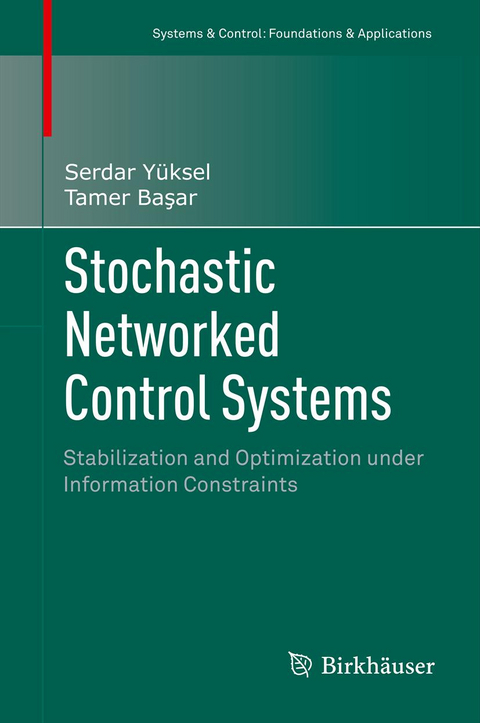 Stochastic Networked Control Systems - Serdar Yüksel, Tamer Başar