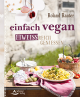 einfach vegan - eiweißreich genießen - Roland Rauter