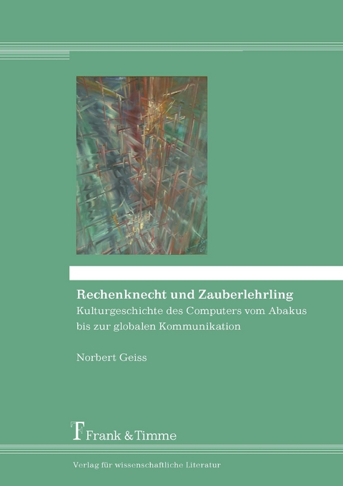 Rechenknecht und Zauberlehrling - Norbert Geiss