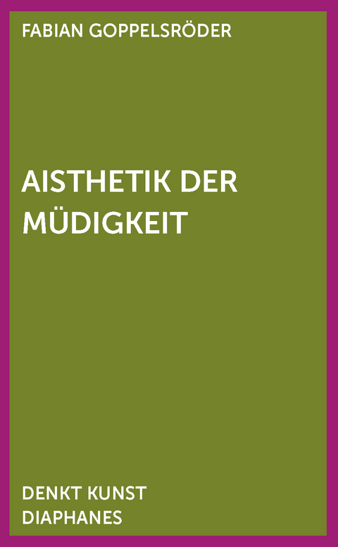 Aisthetik der M&uuml;digkeit - Fabian Goppelsr&ouml;der