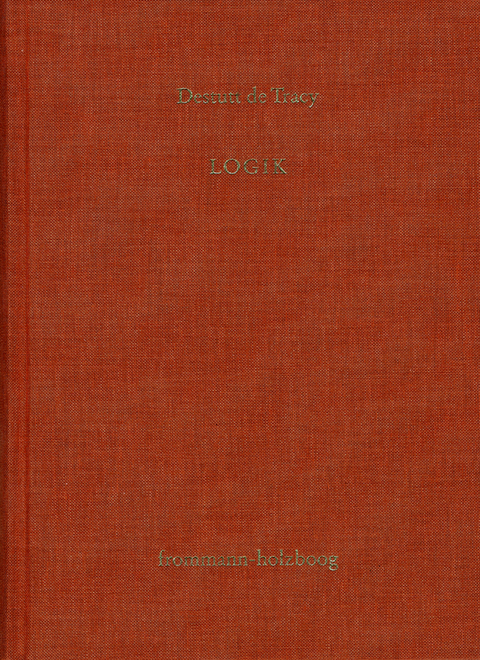 Antoine Louis Claude Destutt de Tracy: Grundz&uuml;ge einer Ideenlehre / Band III: Logik - Antoine Louis Claude Destutt de Tracy