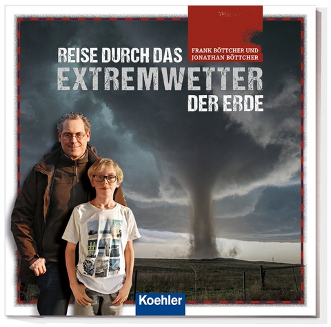 Reise durch das Extremwetter der Erde - Frank B&ouml;ttcher, Jonathan B&ouml;ttcher