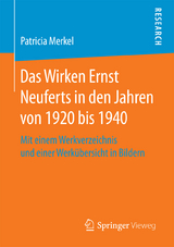 Das Wirken Ernst Neuferts in den Jahren von 1920 bis 1940 - Patricia Merkel