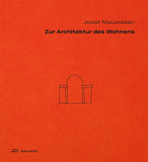 Zur Architektur des Wohnens - Joost Meuwissen