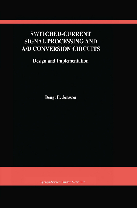 Switched-Current Signal Processing and A/D Conversion Circuits - Bengt E. Jonsson