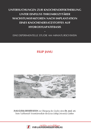 Untersuchungen zur Knochendefektheilung unter Einfluss thrombozytärer Wachstumsfaktoren nach Implantation eines  Knochenersatzstoffes auf Hydroxylapatit-Basis. Eine experimentelle Studie am Miniaturschwein