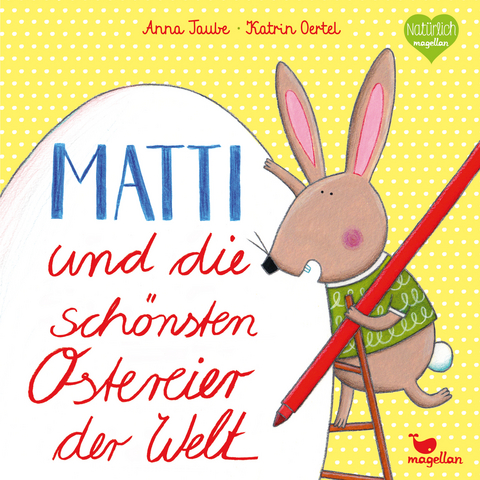Matti und die sch&ouml;nsten Ostereier der Welt - Anna Taube
