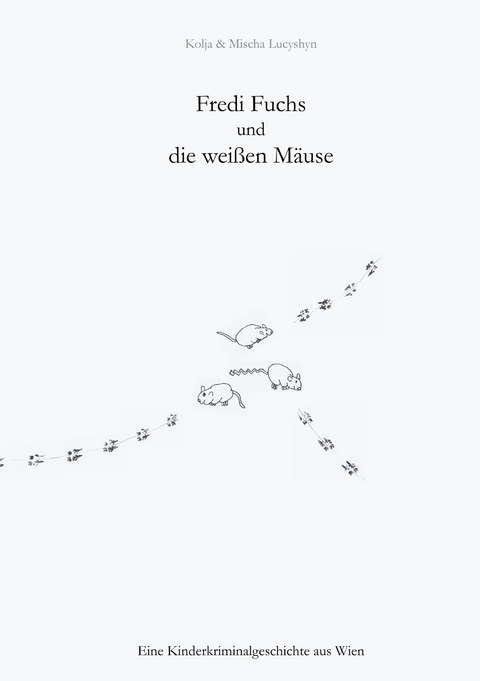 Fredi Fuchs und die weißen Mäuse - Kolja Lucyshyn, Mischa Lucyshyn