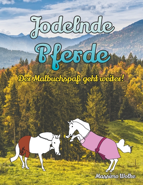 Jodelnde Pferde - Der Malbuchspaß geht weiter! - Massimo Wolke