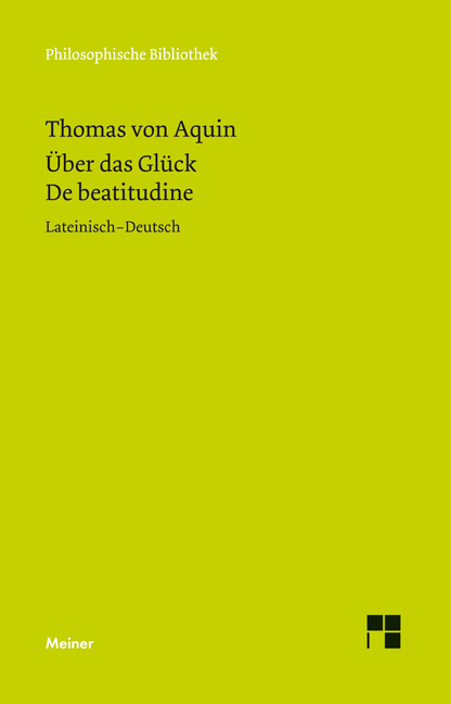 &Uuml;ber das Gl&uuml;ck. De beatitudine -  Thomas von Aquin