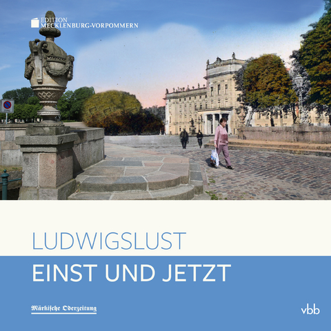Einst und Jetzt - Ludwigslust - Astrid Klook