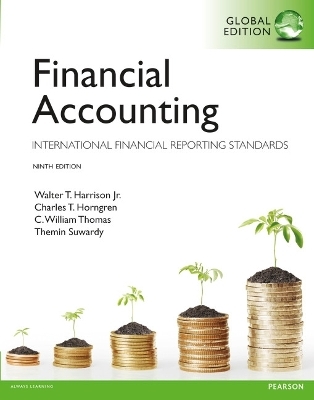Financial Accounting: Global Edition - Walter T Harrison, Charles Horngren, Bill Thomas, Themin Suwardy