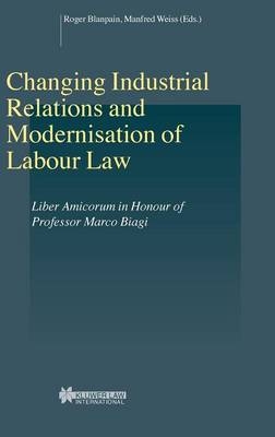 Changing Industrial Relations & Modernisation of Labour Law - Roger Blanpain, Manfred Weiss