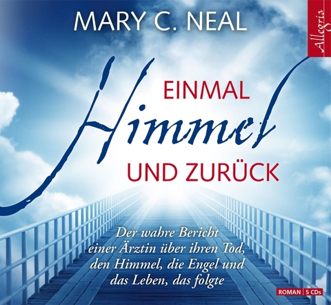 Einmal Himmel und zur&uuml;ck - Mary C. Neal