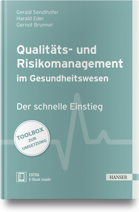 Qualit&auml;ts- und Risikomanagement im Gesundheitswesen - Gerald Sendlhofer, Gernot Brunner, Harald Eder