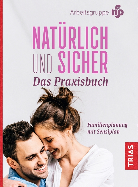 Nat&uuml;rlich und sicher - Das Praxisbuch - 