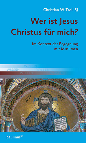 Wer ist Jesus Christus f&uuml;r mich? - Christian W. Troll SJ