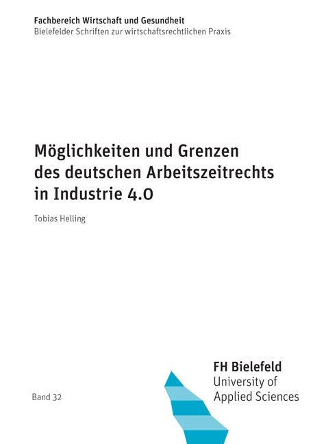 M&ouml;glichkeiten und Grenzen des deutschen Arbeitszeitrechts in Industrie 4.0 - Tobias Helling