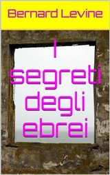I segreti degli ebrei -  Bernard Levine