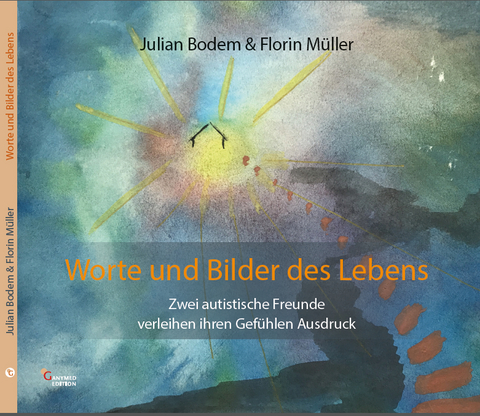 Worte und Bilder des Lebens - Julian Bodem, Florin M&uuml;ller