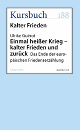 Einmal heißer Krieg – kalter Frieden und zurück - Ulrike Guérot