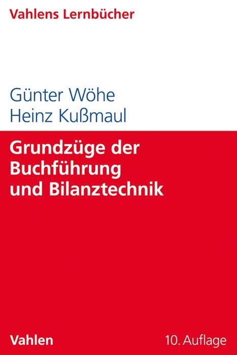 Grundz&uuml;ge der Buchf&uuml;hrung und Bilanztechnik - G&uuml;nter W&ouml;he, Heinz Ku&szlig;maul