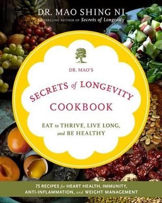 Dr. Mao's Secrets of Longevity Cookbook - Maoshing Ni