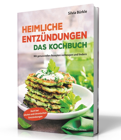 Heimliche Entzündungen - Das Kochbuch - Silvia Bürkle