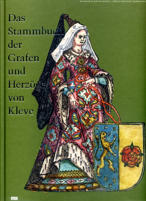 Das Stammbuch der Grafen und Herz&ouml;ge von Kleve - Anne-Katrin Kunde, Harald Kunde, Guido de Werd, Bert Thissen