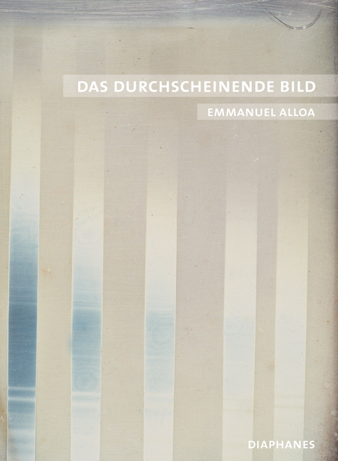 Das durchscheinende Bild - Emmanuel Alloa