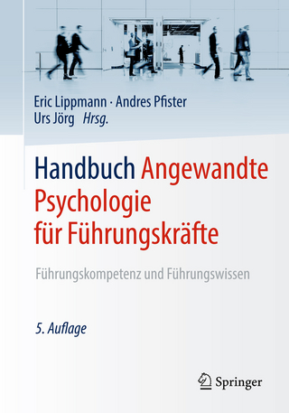 Handbuch Angewandte Psychologie für Führungskräfte - Eric Lippmann; Andres Pfister; Urs Jörg