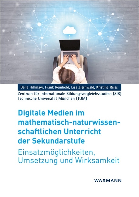 Digitale Medien im mathematisch-naturwissenschaftlichen Unterricht der Sekundarstufe - Delia Hillmayr, Frank Reinhold, Lisa Ziernwald, Kristina Reiss