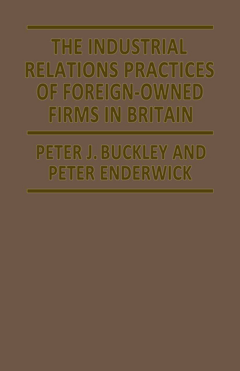 The Industrial Relations Practices of Foreign-owned Firms in Britain - Peter J. Buckley