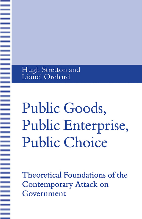 Public Goods, Public Enterprise, Public Choice - Lionel Orchard, Hugh Stretton
