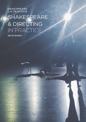 Shakespeare and Directing in Practice - Kevin Ewert