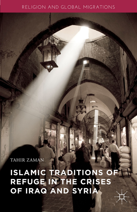 Islamic Traditions of Refuge in the Crises of Iraq and Syria - Tahir Zaman