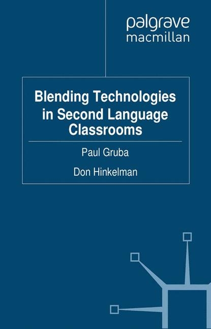 Blending Technologies in Second Language Classrooms - P. Gruba, D. Hinkelman